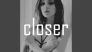 Closer
