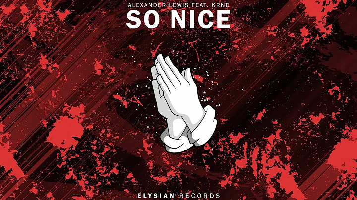 Alexander Lewis - So Nice (feat. KRNE)