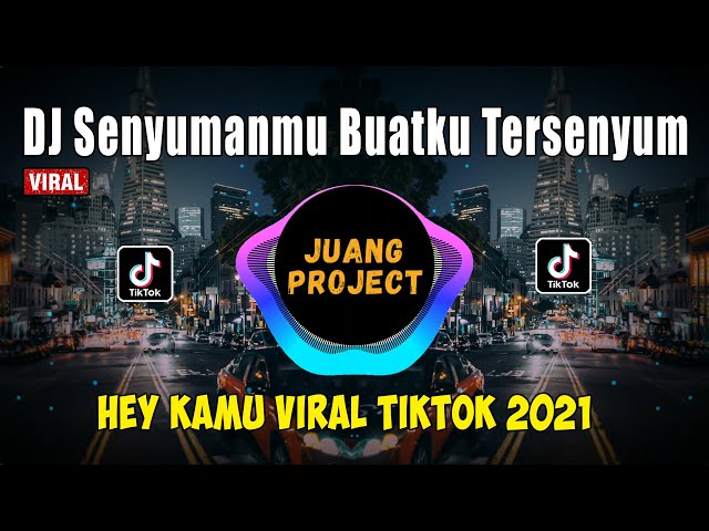 DJ SENYUMAN MU MEMBUAT KU TERSENYUM MALU | DJ HEY KAMU  VIRAL TIK TOK TERBARU 2021 class=