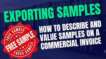 How to Describe and Value Samples on a Commercial Invoice