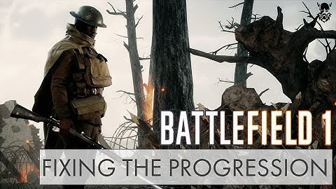 Battlefield 1 - Fixing The Progression System | BF1 Discussion