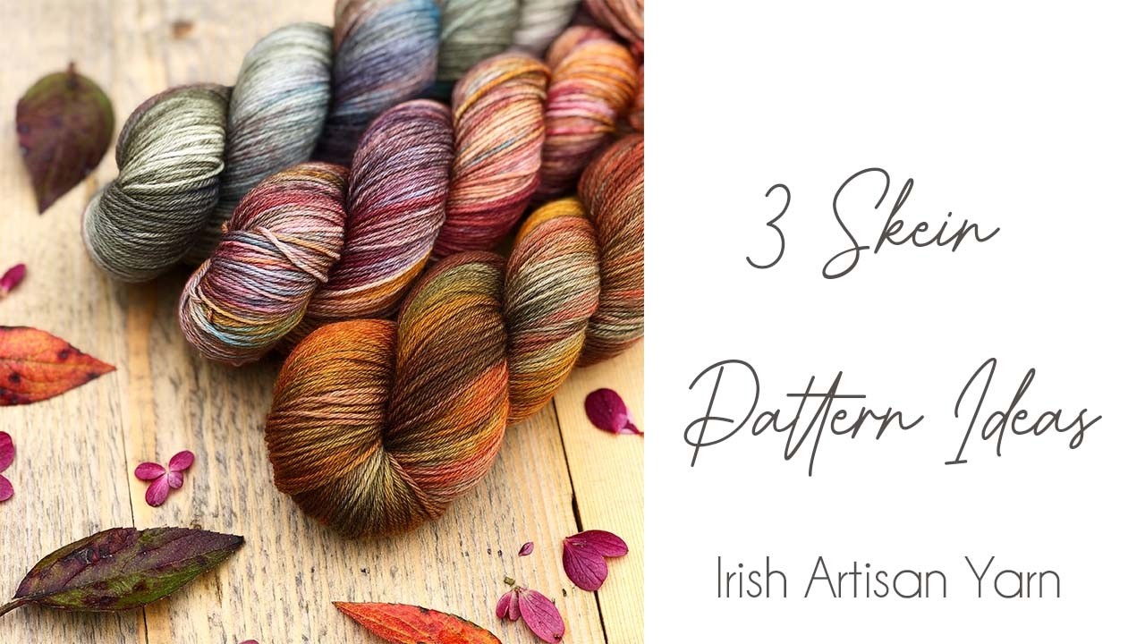 Ideas for 3 Skein Projects - Knit & Crochet - Irish Artisan Yarn