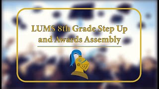 LUMS 8th Grade Step Up and Award Assembly, 2025 [LIVE]