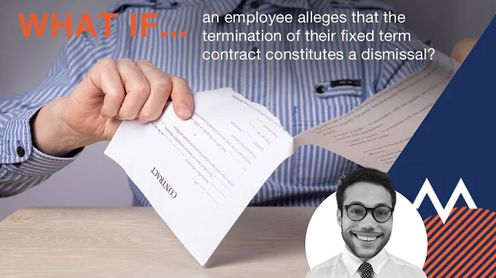What if an employee alleges that the termination of the fixed term contract constitutes a dismissal?