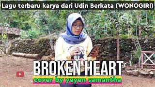 BROKEN HEART (Udin Berkata WONOGIRI) cover by yeyen samantha | aZkia naDa