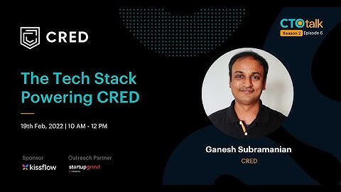 The Tech Stack Powering CRED | CTOtalk with Ganesh Subramanian, Heading Architecture at CRED