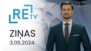 ReTV Ziņas 21.00 (03.05.2024.)