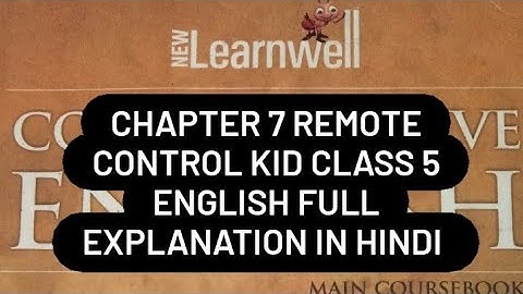 Chapter 7 Remote Control Kid Class5 New learnwell English Full Explanation in Hindi being confident