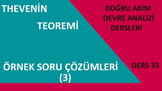 Doğru Akım Devre Analizi Dersleri Ders 35 Thevenin Teoremi Örnek Soru Çözümleri 3