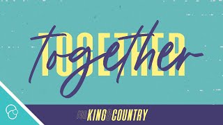 for KING & COUNTRY - Together (Lyric Video)