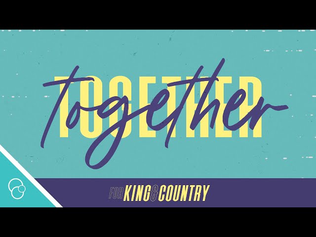 for KING u0026 COUNTRY - Together (Lyric Video) class=