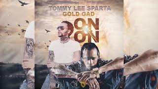 Tommy Lee Sparta ft.Gold Gad - On & On [Official Audio] April 2019