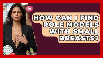 How Can I Find Role Models With Small Breasts? - Inside Body Image