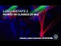 MIXTAPE 2 - Hooked on Classics [35 min] MIGUEL LOBO