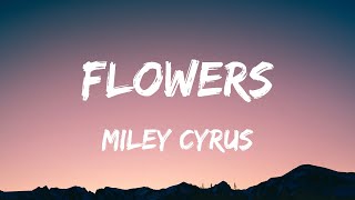 Miley Cyrus - Flowers (Lyrics)