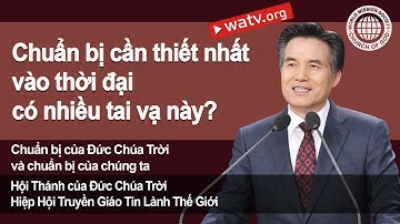 Chuẩn bị của Đức Chúa Trời và chuẩn bị của chúng ta | Hội Thánh của Đức Chúa Trời