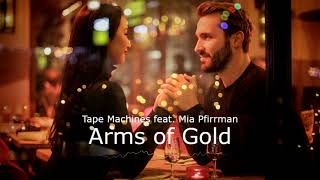 Arms of Gold - Tape Machines feat. Mia Pfirrman Resimi