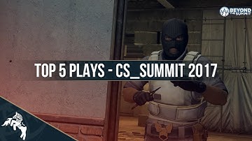 Top 5 Plays of cs_summit Spring 2017