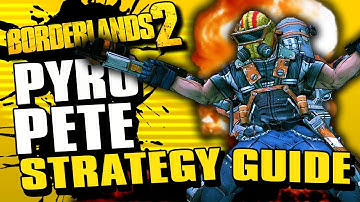 How To Beat Pyro Pete The Invincible In Borderlands 2 GUIDE (2019)