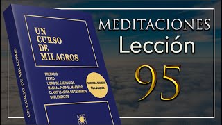 Meditación 95 de Un Curso De Milagros