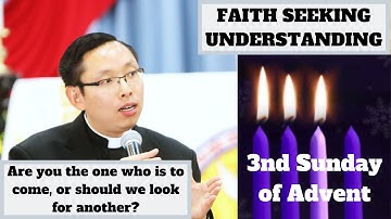 Third Sunday of Advent | Are you the one who is to come? | Gospel of Matthew 11: 2-11