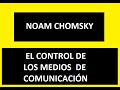 Noam Chomsky  -  El control de los medios de comunicación