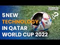 5 Amazing Technology in Qatar World Cup 2022 image