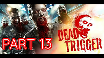 Dead Trigger - Gameplay Walkthrough Mission 13 (Android, iOS)