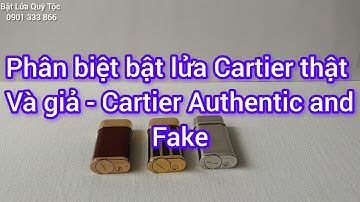 Cách phân biệt bật lửa Cartier thật và giả. Cartier - Distinguish between real and fake Cartier