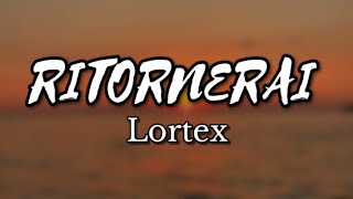 Lortex - RITORNERAI (Testo) Music