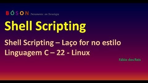 Shell Scripting - Laço for no estilo Linguagem C - 22 - Linux