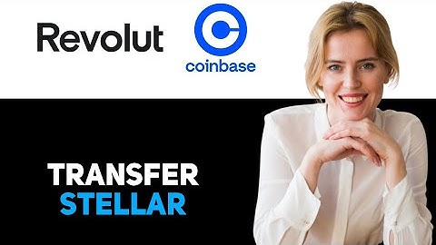 How To Transfer Stellar From Revolut To Coinbase Wallet 2025