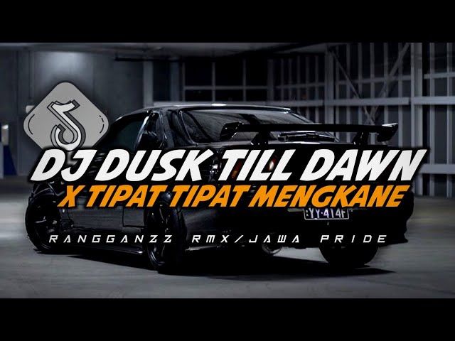 DJ DUSK TILL DAWN X TIPAT TIPAT MENGKANE(slowed) class=