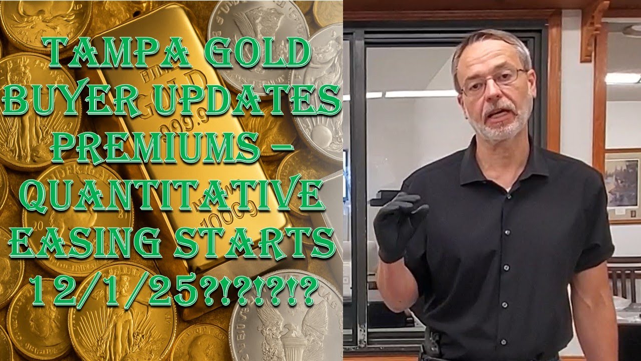 Tampa Gold Buyer Updates Premiums & Inventory 11/3/25 - Quantitative Easing  Begins 12/1 - Thoughts?