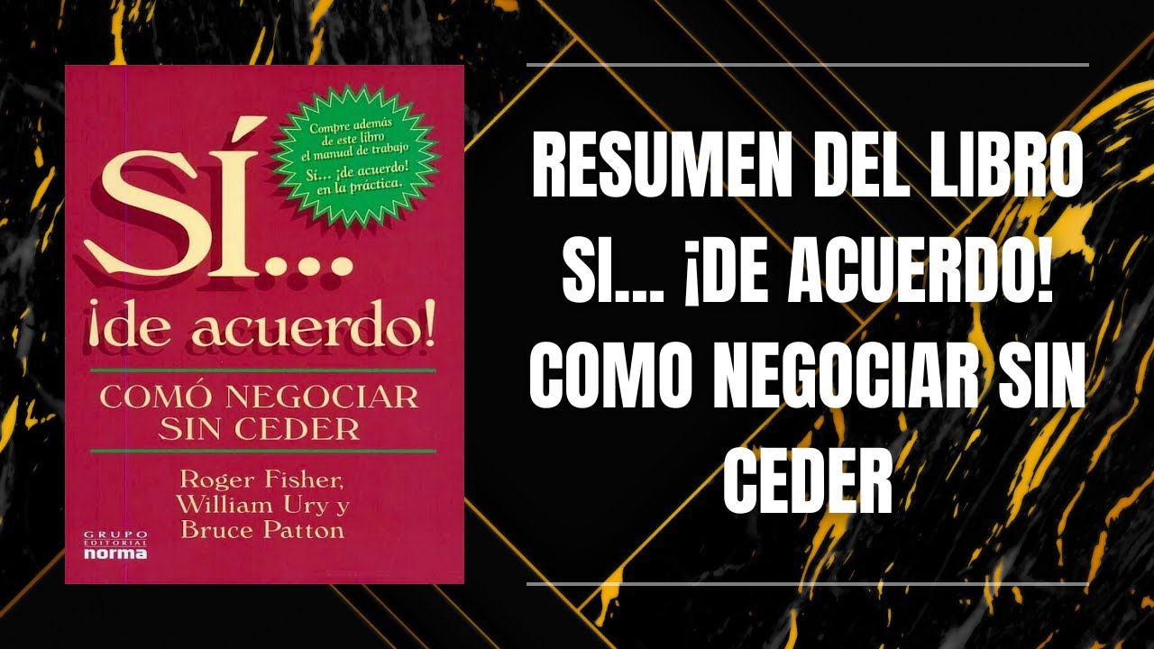RESUMEN DEL LIBRO SI... ¡DE ACUERDO! COMO NEGOCIAR SIN CEDER DE ROGER