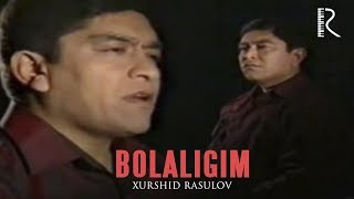 Xurshid Rasulov - Bolaligim