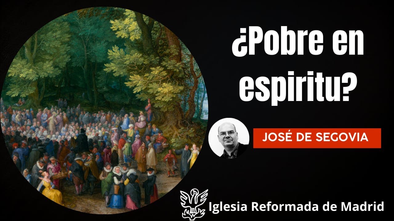 ¿Pobre en espíritu? | Mateo 5:3 | José de Segovia.