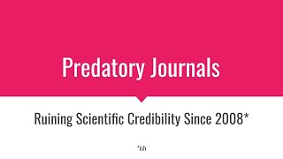 Predatory Journals   Ruining Scientific Research Since 2008 (ish)