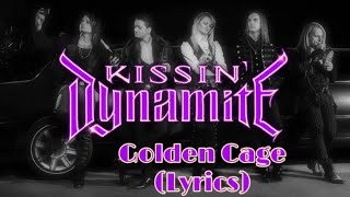 Kissin Dynamite - Golden Cage (BONUS) Lyrics