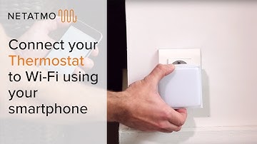 How to connect your Thermostat to Wi-Fi using your smartphone – installing the Netatmo Thermostat