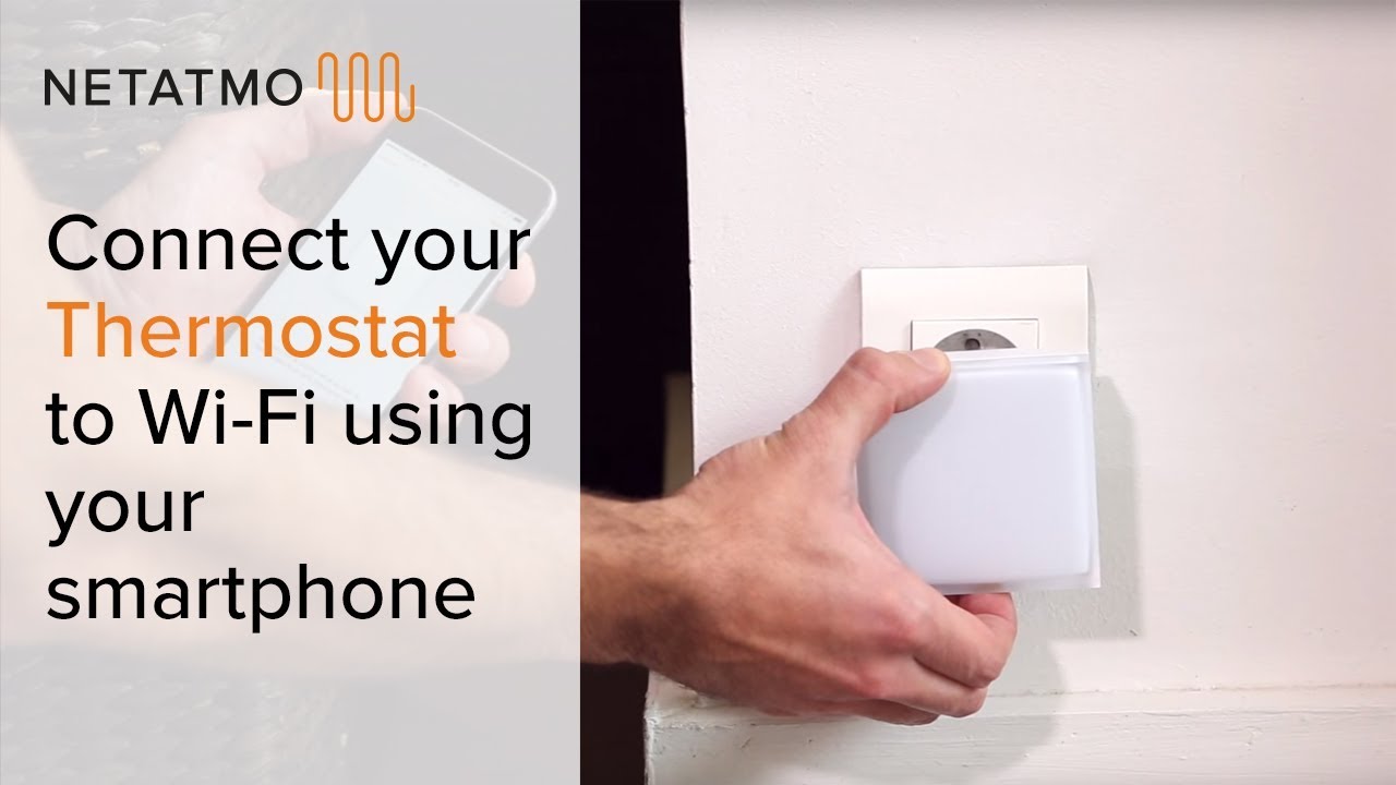 How to connect your Thermostat to Wi-Fi using your smartphone – installing  the Netatmo Thermostat 