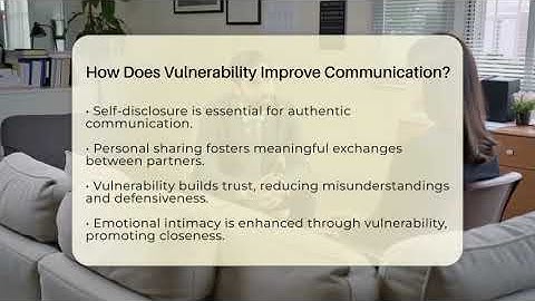 How Does Vulnerability Improve Communication? - The Love Workshop