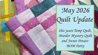 Quilt Update | May 2026 | Catching up and needing to slow down.