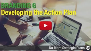 Branding 6 - Developing the Action Plan