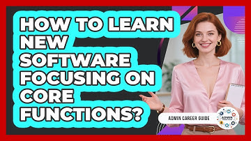 How To Learn New Software Focusing On Core Functions?