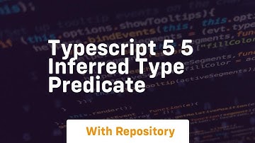 typescript 5 5 inferred type predicate