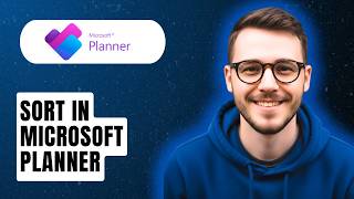 How To Sort In Microsoft Planner [2026 Guide]