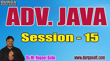 ADV. JAVA tutorials || Session - 15 || by Mr. Nagoor Babu On 23-01-2019 @ 9AM