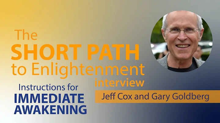 The SHORT PATH to ENLIGHTENMENT I INTERVIEW Jeff Cox and Gary Goldberg