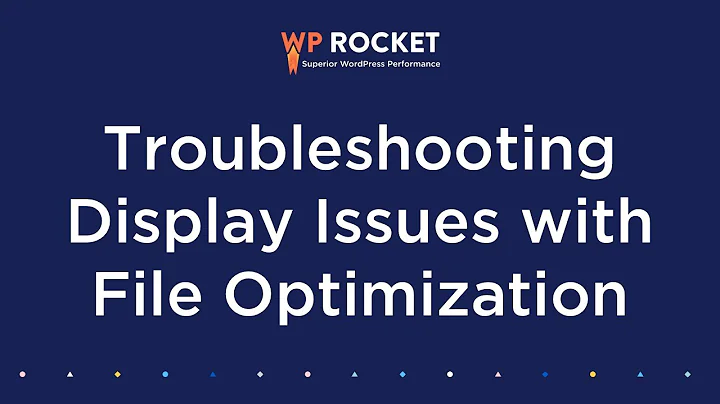 Troubleshooting Display Issues with File Optimization [2023 Edition]